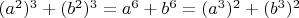 $(a^2)^3+(b^2)^3=a^6+b^6=(a^3)^2+(b^3)^2$