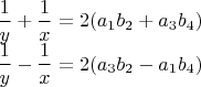 $\begin{matrix}
\dfrac{1}{y}+\dfrac{1}{x}=2(a_1 b_2+a_3 b_4 )\\ 
\dfrac{1}{y}-\dfrac{1}{x}=2(a_3 b_2-a_1 b_4)
\end{matrix}$