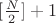 $[\frac{N}{2}]+1$