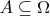 $A \subseteq \Omega$