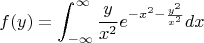 $$f(y) = \int_{-\infty}^{\infty}{\frac{y}{x^2}}e^{-x^2-{\frac{y^2}{x^2}}}dx$