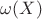 $\omega(X)$