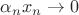 $\alpha_nx_n\to0$