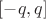 $[-q, q]$