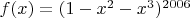$f(x) = (1-x^2 - x^3)^{2006}$