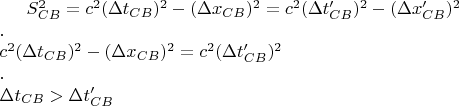 $S^2_{CB}=c^2(\Delta t_{CB})^2-(\Delta x_{CB})^2=c^2(\Delta t'_{CB})^2-(\Delta x'_{CB})^2 \\. \\ c^2(\Delta t_{CB})^2-(\Delta x_{CB})^2=c^2(\Delta t'_{CB})^2 \\.\\ \Delta t_{CB}>\Delta t'_{CB}$