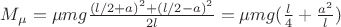 $M_\mu = \mu m g \frac{(l/2+a)^2 + (l/2-a)^2}{2l} = \mu m g (\frac{l}{4} + \frac{a^2}{l})$