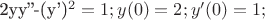 2yy''-(y')^{2}=1; y(0)=2; y'(0)=1;