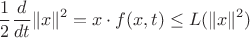 $$\frac{1}{2}\frac{d}{dt}\|x\|^2= x\cdot f(x,t)\le L(\|x\|^2)$$