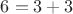 $6=3+3$