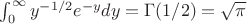 $\int_0^\infty y^{-1/2}e^{-y}dy=\Gamma(1/2)=\sqrt\pi$