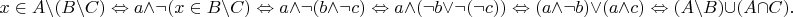 $$x\in A\setminus(B\setminus C) \Leftrightarrow a \wedge \neg(x\in B\setminus C) \Leftrightarrow a \wedge \neg(b \wedge \neg c) \Leftrightarrow a \wedge (\neg b \vee \neg(\neg c)) \Leftrightarrow (a \wedge \neg b) \vee (a \wedge c) \Leftrightarrow (A\setminus B) \cup (A \cap C).$$