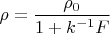 $\rho=\dfrac{\rho_0}{1+k^{-1}F}$