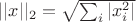 $||x||_2 = \sqrt{\sum_{i} {|x_i^2|}}$