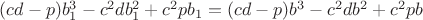 $(cd-p)b_1^3-c^{2}db_1^2+c^{2}pb_1=(cd-p)b^3-c^{2}db^2+c^{2}pb $ $(cd-p)b_1^3-c^{2}db_1^2+c^{2}pb_1=(cd-p)b^3-c^{2}db^2+c^{2}pb $