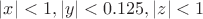 $|x|<1, |y|<0.125, |z|<1$ $|x|<1, |y|<0.125, |z|<1$