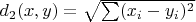 $d_2(x,y) = \sqrt{\sum(x_i - y_i)^2}$