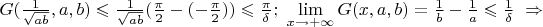$G(\frac{1}{\sqrt{ab}}, a, b) \leqslant \frac{1}{\sqrt{ab}}(\frac{\pi}{2}-(-\frac{\pi}{2})) \leqslant \frac{\pi}{\delta}; \,\, \lim\limits_{x \to +\infty}G(x, a, b) = \frac{1}{b} - \frac{1}{a} \leqslant \frac{1}{\delta} \,\, \Rightarrow$