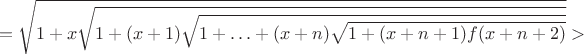 $$=\sqrt{1+x\sqrt{1+(x+1)\sqrt{1+\ldots+(x+n)\sqrt{1+(x+n+1)f(x+n+2)}}}}>$$