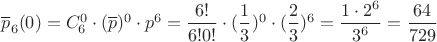 $\overline p_6(0)=C_6^0\cdot (\overline p)^0 \cdot p^6=\dfrac{6!}{6!0!}\cdot (\dfrac 1 3)^0\cdot (\dfrac 2 3)^6=\dfrac {1\cdot 2^6}{3^6}=\dfrac{64}{729}$