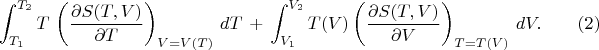 $$ 
\int^{T_2}_{T_1} T \, \left(\frac{\partial S(T,V)}{\partial T} \right)_{V=V(T)} \, dT \, + \,
\int^{V_2}_{V_1} T(V) \left( \frac{\partial S(T,V)}{\partial V} \right)_{T=T(V)} \, dV . \qquad (2)
$$