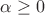 $\alpha\geq 0$