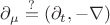 $\partial_\mu\stackrel{?}{=}(\partial_t,-\nabla)$