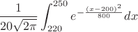 $$\frac 1 {20\sqrt{2\pi}}\int_{220}^{250}e^{-\frac {(x-200)^2} {800}}dx$$
