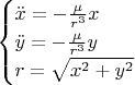 $$
\begin{cases}
\ddot x=-\frac{\mu}{r^3}x \\
\ddot y=-\frac{\mu}{r^3}y \\
r=\sqrt{x^2+y^2}
\end{cases}
$$