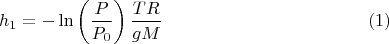 $$h_1=-\ln\left(\dfrac{P}{P_0}\right)\dfrac{TR}{gM}\eqno(1)$$