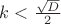 $k<\frac {\sqrt{D}}{2}$