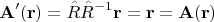 $$\mathbf{A}'(\mathbf{r})=\hat{R}\hat{R}^{-1}\mathbf{r}=\mathbf{r}=\mathbf{A}(\mathbf{r})$$