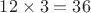 $12\times 3=36$
