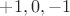 $+1,0,-1$