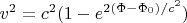 $ \displaystyle v^2 = c^2 (1 - e^{2(\Phi - \Phi_0)/c^2}) $
