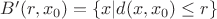 $B'(r,x_0)=\{x|d(x,x_0)\le r\}$