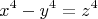 $$\[
x^4  - y^4  = z^4 
\]$