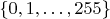 $\{0,1,\ldots,255\}$