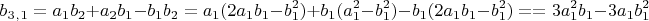 $$b_3_,_1=a_1b_2+a_2b_1-b_1b_2=a_1(2a_1b_1-b_1^2)+b_1(a_1^2-b_1^2)-b_1(2a_1b_1-b_1^2)=
                                   =3a_1^2b_1-3a_1b_1^2$$