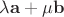 $\lambda\mathbf a + \mu\mathbf b$