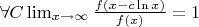 $\forall C \lim_{x \to \infty}\frac{f(x-c\ln{x})}{f(x)}=1$