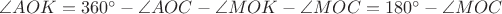 $\angle AOK=360^{\circ}-\angle AOC-\angle MOK-\angle MOC=180^{\circ}-\angle MOC$$