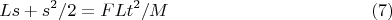 $$Ls+s^2/2=FLt^2/M \eqno(7)$$