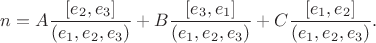 $$n=A \frac {[e_2, e_3]}{(e_1,e_2,e_3)}+B \frac {[e_3, e_1]}{(e_1,e_2,e_3)} +C \frac{[e_1, e_2]}{(e_1,e_2,e_3)}.$$