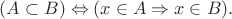 $(A \subset B) \Leftrightarrow ( x \in A \Rightarrow x \in B ).$