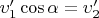 $\upsilon'_1\cos\alpha=\upsilon'_2$