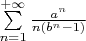 $\sum\limits_{n=1}^{+\infty}\frac{a^n}{n(b^n-1)}$