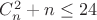 $ C_{n}^2+n\leq 24 $ $ C_{n}^2+n\leq 24 $