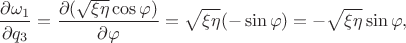 $$\dfrac {\partial \omega_1} {\partial q_3} = \dfrac {\partial (\sqrt {\xi \eta} \cos {\varphi}) } {\partial \varphi} = \sqrt {\xi \eta} (- \sin {\varphi}) = - \sqrt {\xi \eta} \sin {\varphi},$$