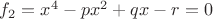 $f_2=x^4-px^2+qx-r=0$